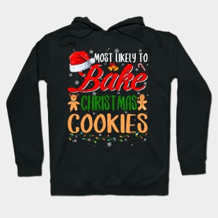 Most Likely To Bake Christmas Cookies Funny Baker Christmas Hoodie